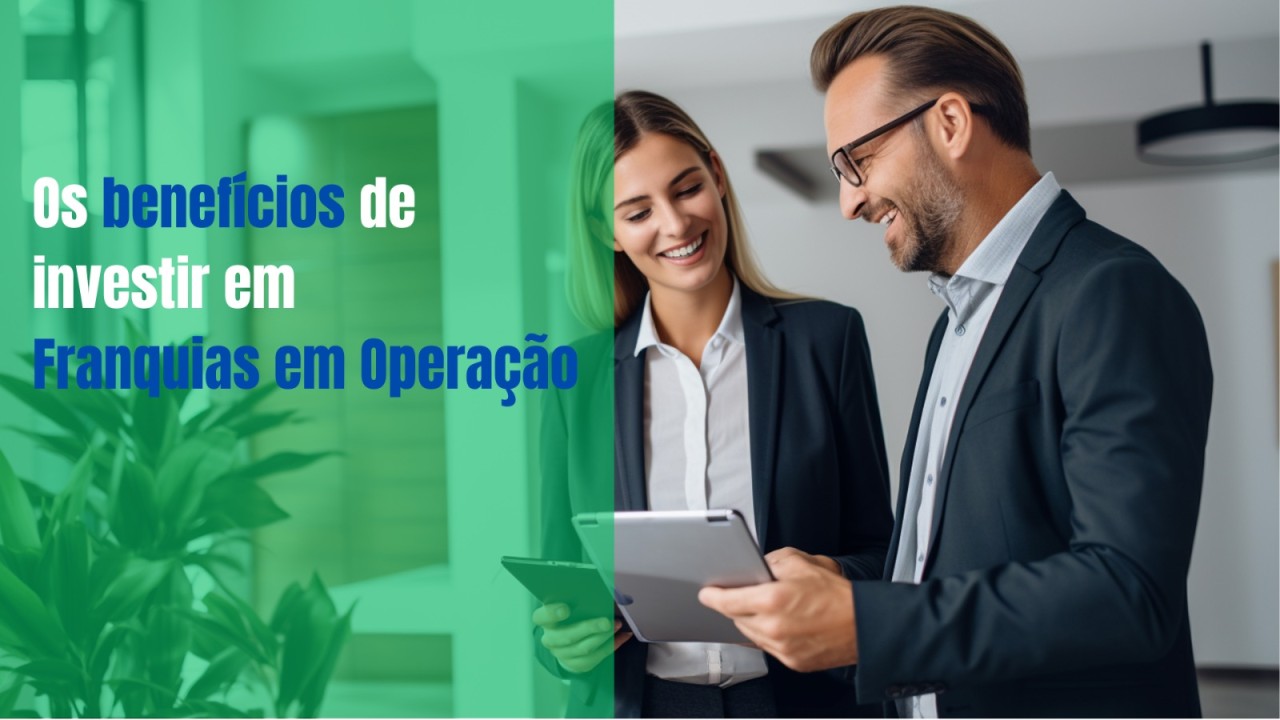 Benefícios de Investir em Franquias Estabelecidas: Uma Análise Abrangente