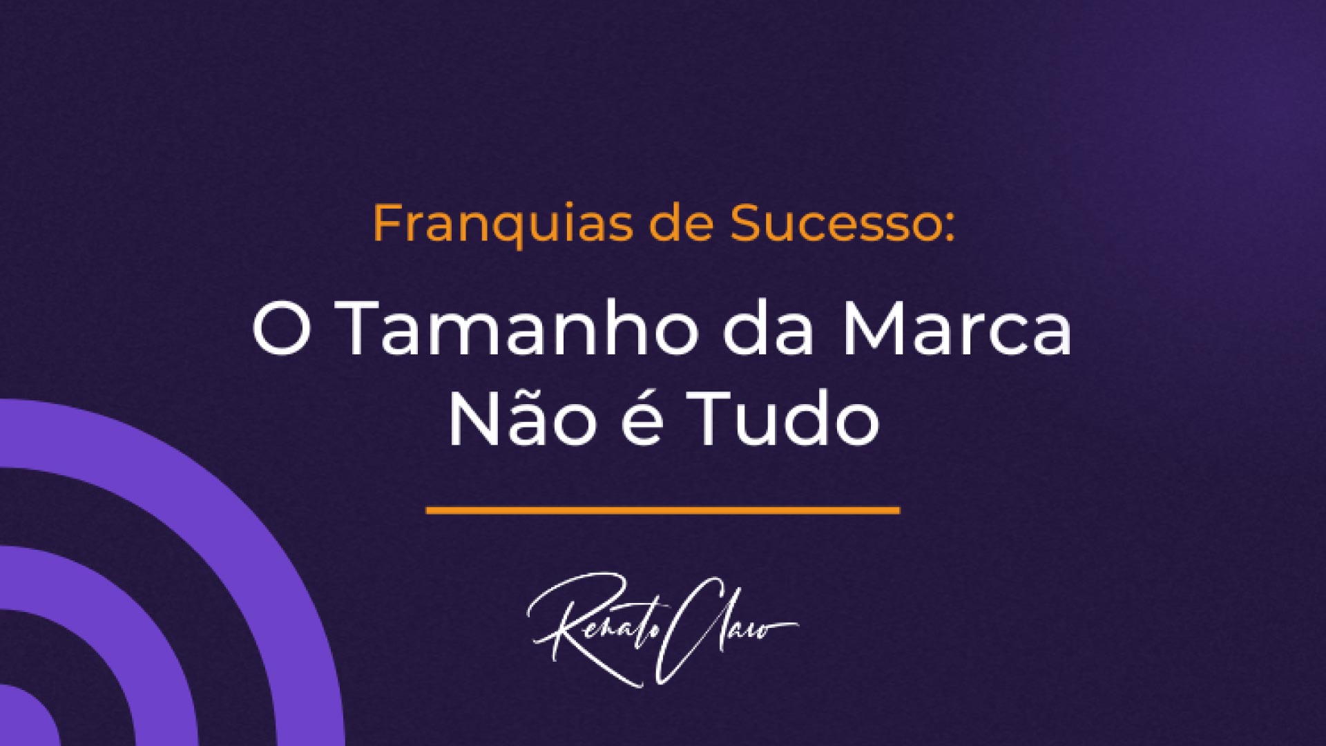 Franquias de Sucesso: O Tamanho da Marca Não é Tudo.